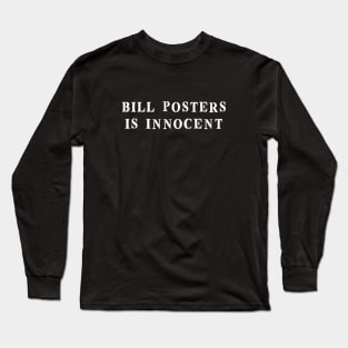 Bill Posters is Innocent (white) Long Sleeve T-Shirt